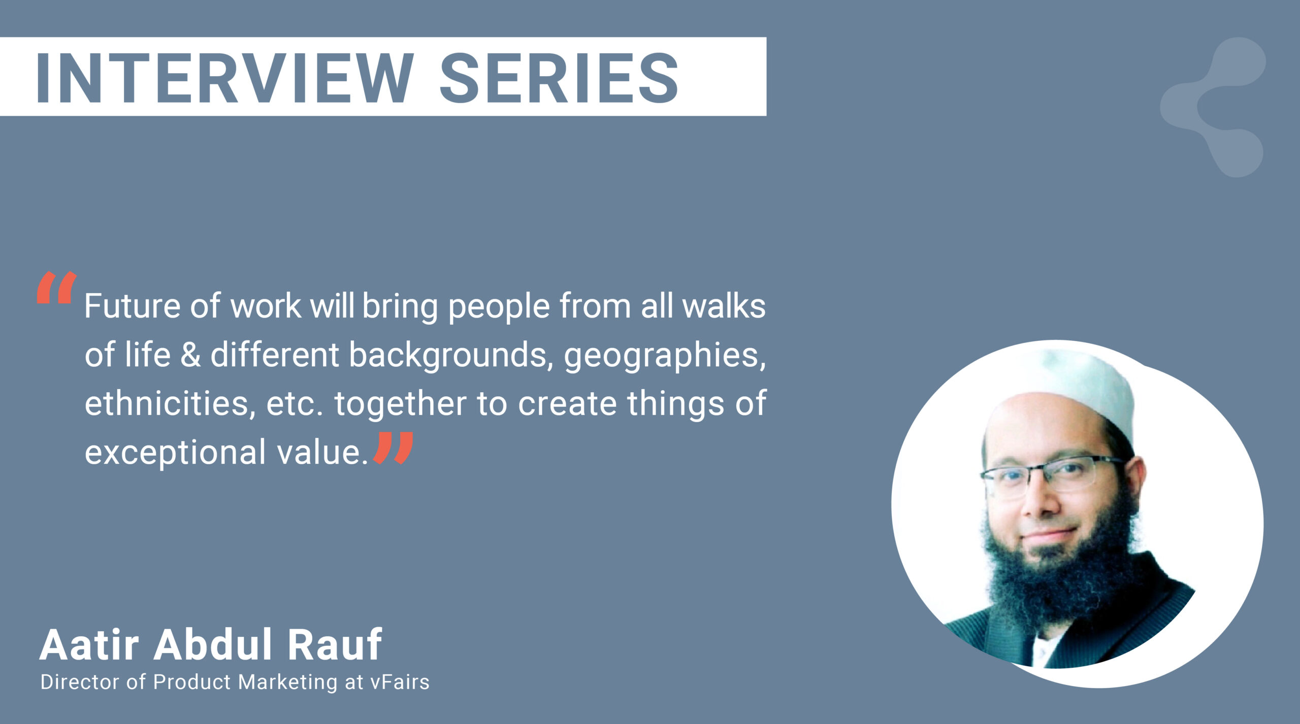 You are currently viewing How vFairs Is Shaping a New Era for Work? – An Interview with Aatir Abdul Rauf