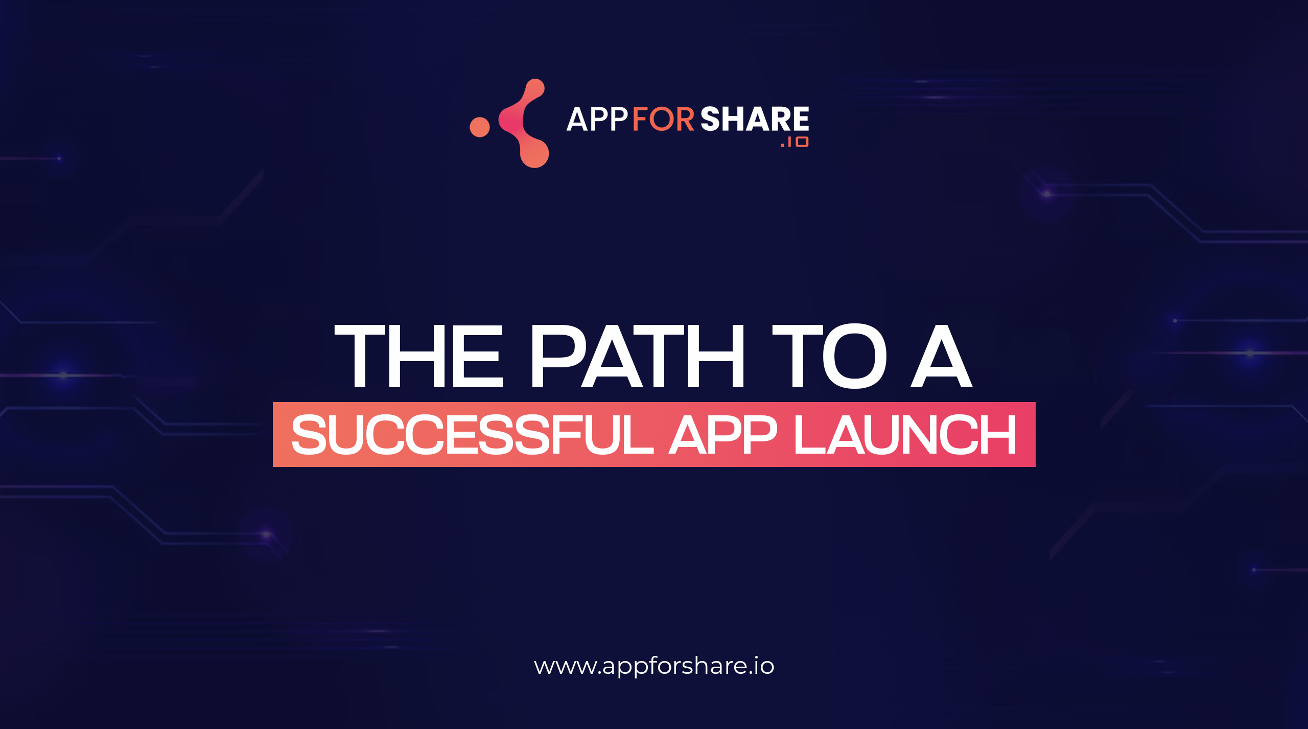 Read more about the article The Path to a Successful App Launch
