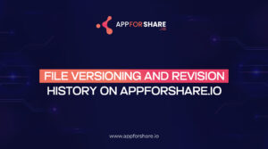 Read more about the article File Versioning and Revision History on AppForShare.io