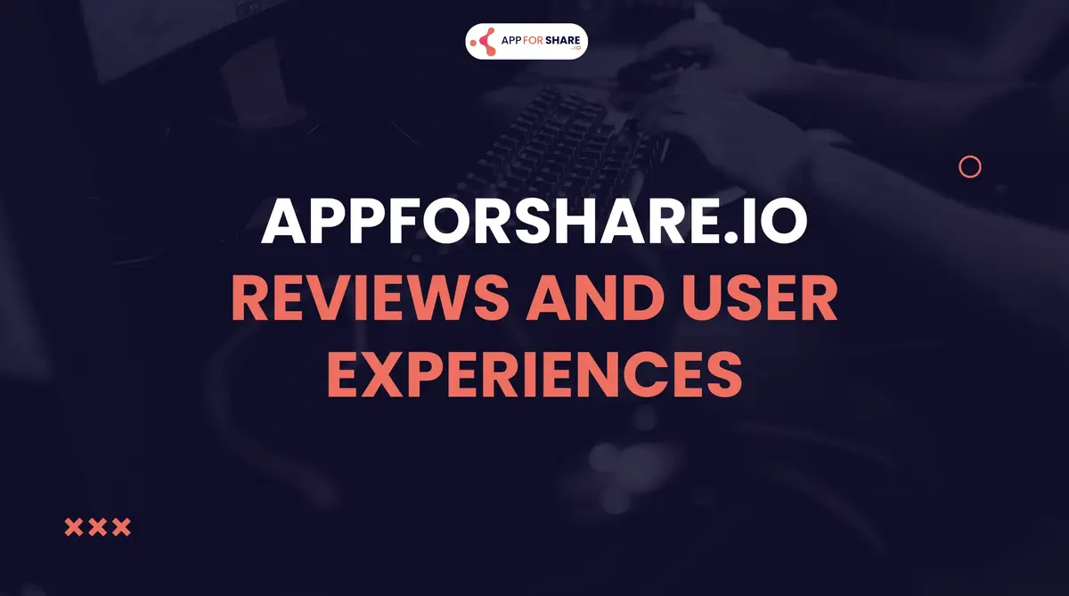 Read more about the article AppForShare.io Reviews and User Experiences