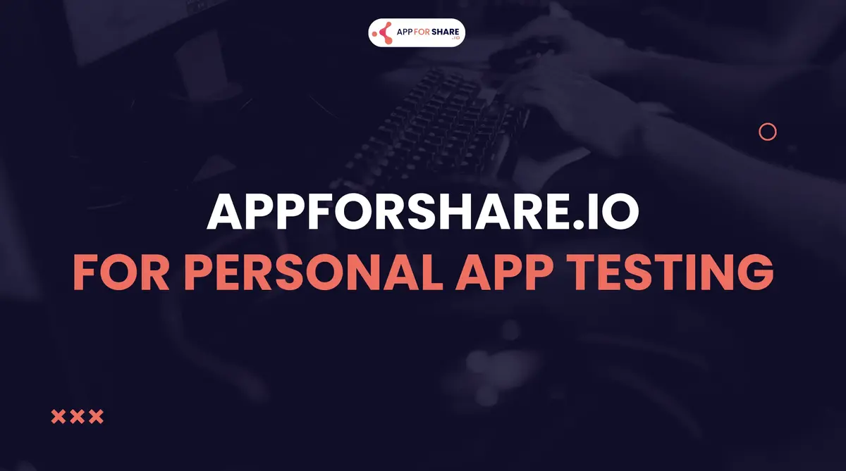 Read more about the article AppForShare.io for Personal App Testing