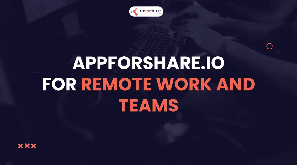 Read more about the article AppForShare.io for Remote Work and Teams