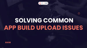 Read more about the article AppforShare.io | Solving Common App Build Upload Issues 